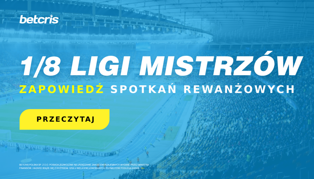 Rewanżowe spotkania 1/8 finału Ligi Mistrzów – kto awansuje?