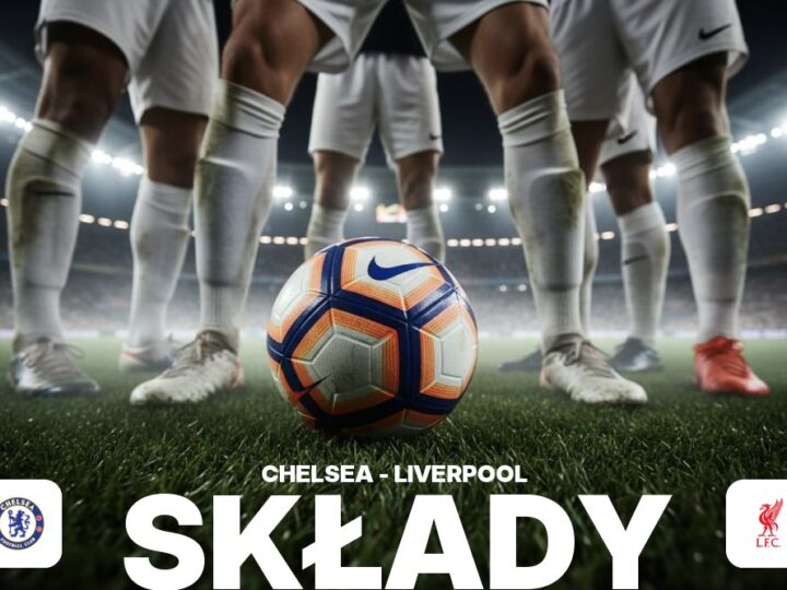 Składy: Chelsea – Liverpool F.C. – rywalizacja o miejsce w jedenastce