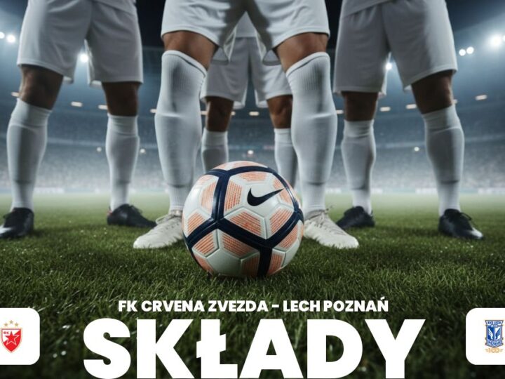 Składy: Crvena Zvezda – Lech Poznań – ustawienie drużyn i kluczowe role