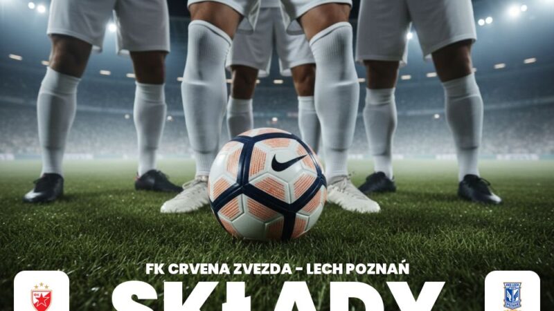 Składy: Crvena Zvezda – Lech Poznań – ustawienie drużyn i kluczowe role