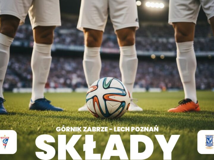 Składy: Górnik Zabrze – Lech Poznań – przewidywane jedenastki i absencje