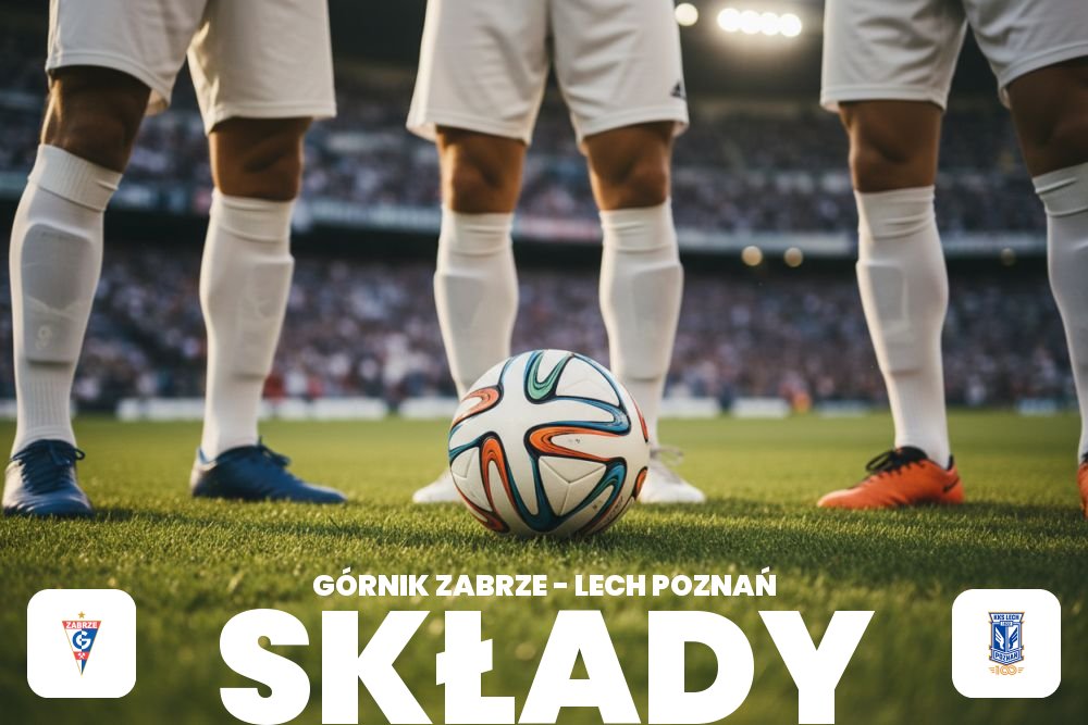 Składy: Górnik Zabrze – Lech Poznań – przewidywane jedenastki i absencje