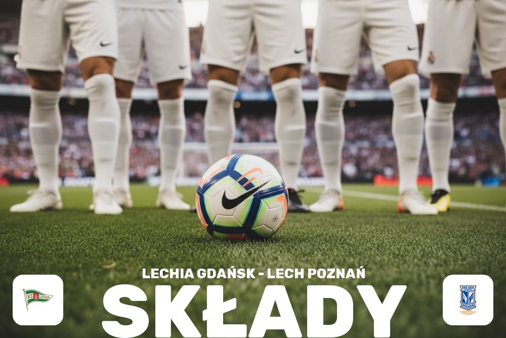Składy: Lechia Gdańsk – Lech Poznań – przewidywane jedenastki i taktyka