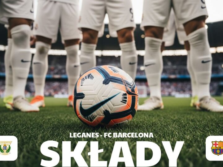 Składy: Leganés – FC Barcelona – zestawienie jedenastek i rezerwowych