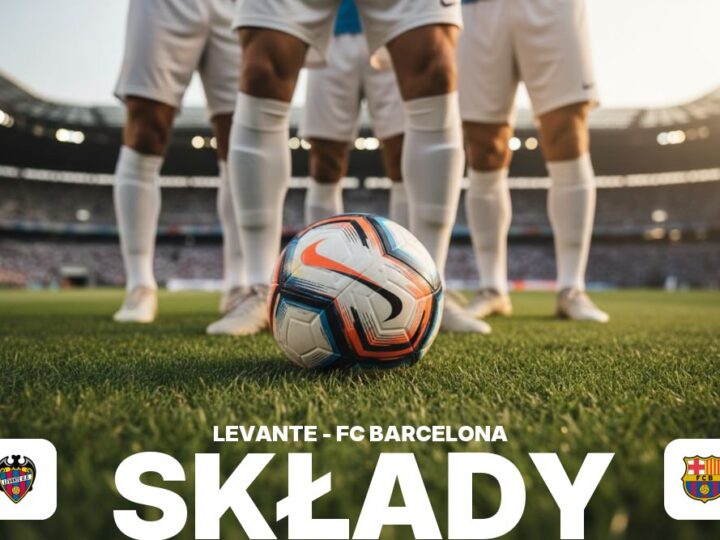 Składy: Levante UD – FC Barcelona – kto zagra od pierwszej minuty?