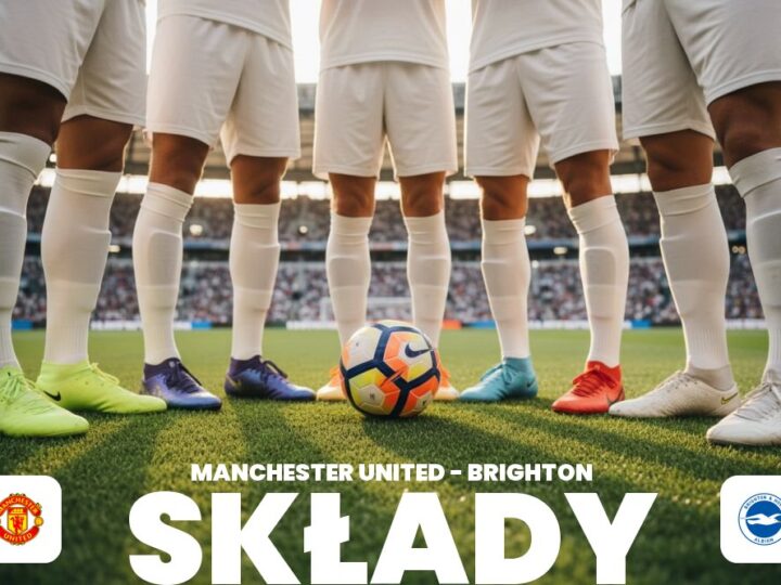Składy: Man Utd – Brighton – analiza składu i ustawienia drużyn