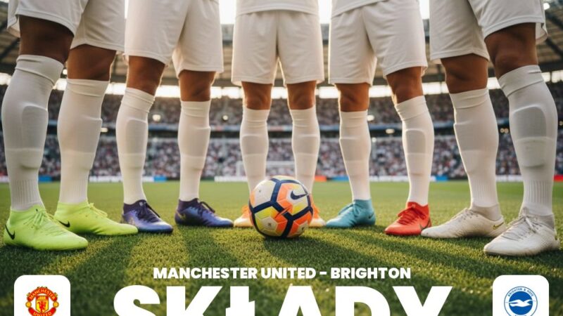 Składy: Man Utd – Brighton – analiza składu i ustawienia drużyn