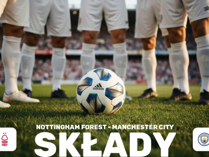 Składy: Nottingham Forest – Man City – prognozowane jedenastki na spotkanie