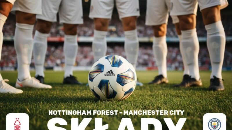 Składy: Nottingham Forest – Man City – prognozowane jedenastki na spotkanie