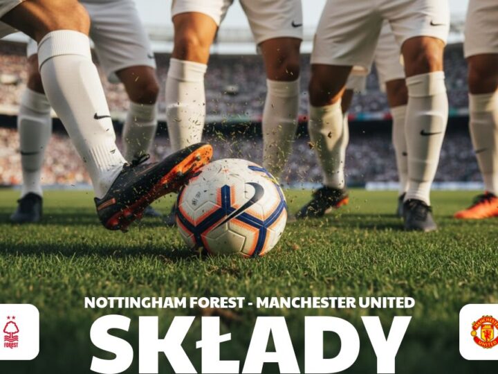 Składy: Nottingham Forest – Man Utd – kto zagra od pierwszej minuty?