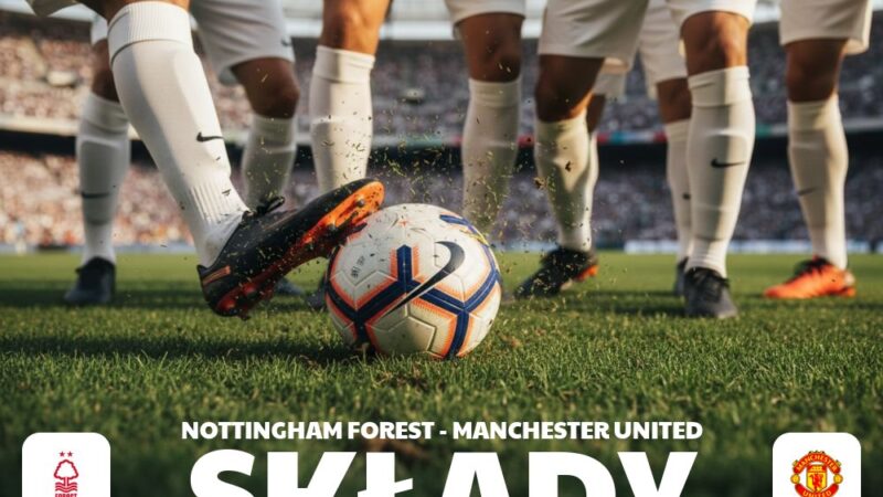 Składy: Nottingham Forest – Man Utd – kto zagra od pierwszej minuty?