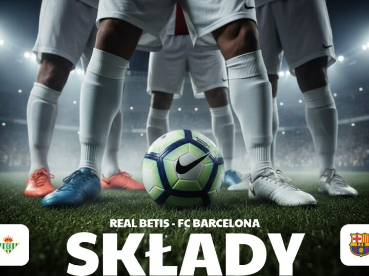 Składy: Real Betis – FC Barcelona – przewidywane jedenastki i taktyka